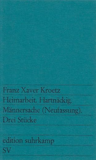 Heimarbeit. Hartnäckig. Männersache: Drei Stücke (edition suhrkamp) Books