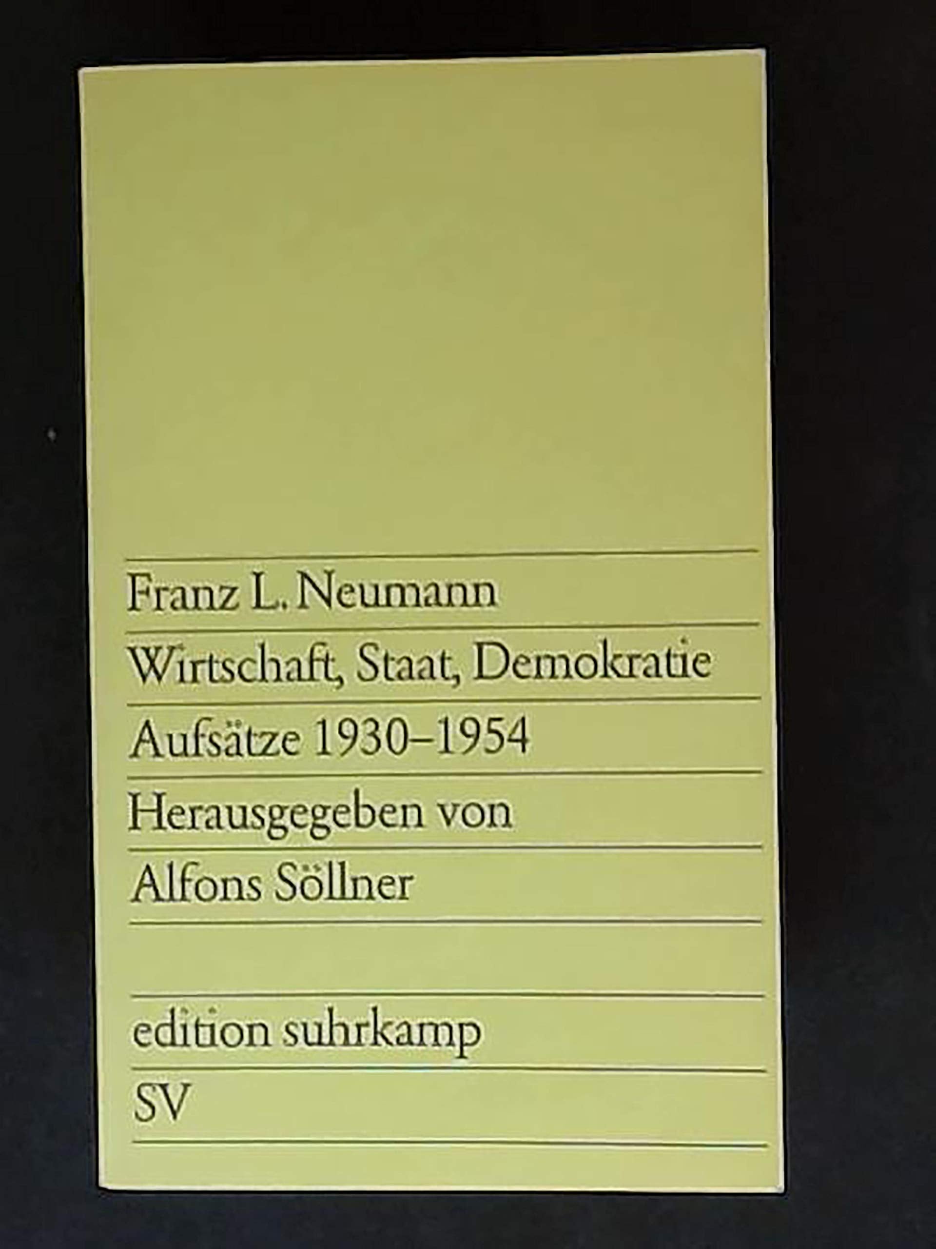 Wirtschaft, Staat, Demokratie: Aufsätze 1930-1954. Herausgegeben von Alfons Söllner. Die Übersetzung der in diesem Band enthaltenen englisch ... und Alfons Söllner besorgt (edition suhrkamp) General education