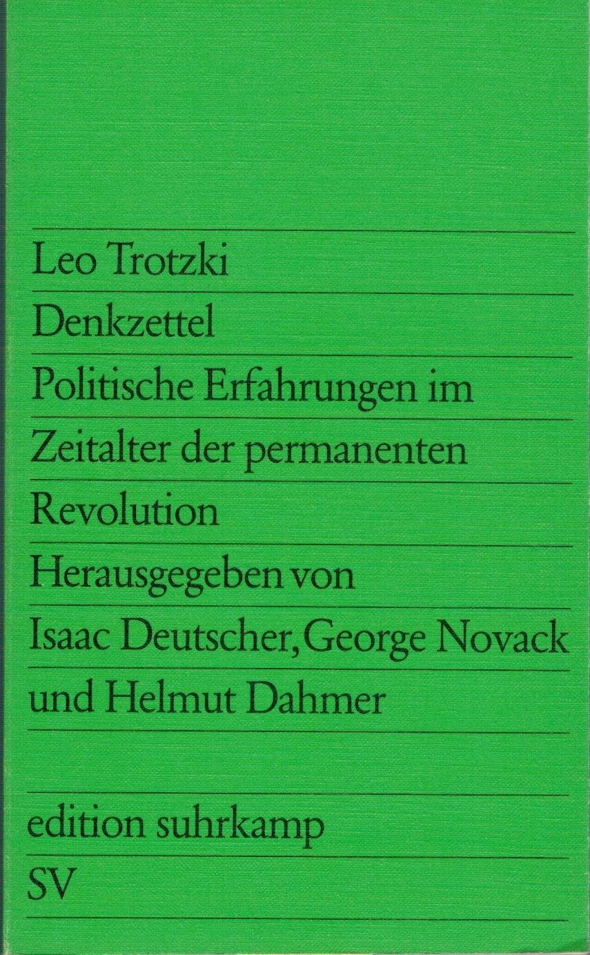 Denkzettel: Politische Erfahrungen im Zeitalter der permanenten Revolution Herausgegeben von Isaac Deutscher, George Novack und Helmut Dahmer. ... Englischen von Harry Maòr (edition suhrkamp) Politics & History