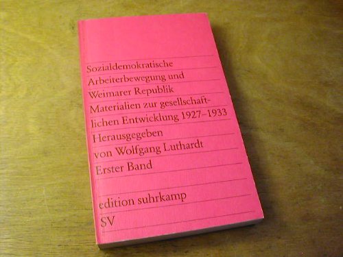Sozialdemokratische Arbeiterbewegung und Weimarer Republik. Materialien zur gesellschaftlichen Entwicklung 1927-1933. Band I Business, Finance & Career