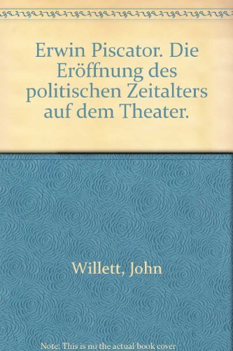 Erwin Piscator. Die Eröffnung des politischen Zeitalters auf dem Theater: Aus dem Englischen von Peter Keller (edition suhrkamp) Art & Literature Books