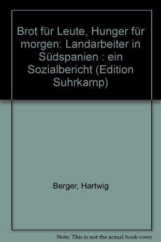 Brot für heute, Hunger für morgen. Landarbeiter in Südspanien. Ein Sozialbericht. Social Sciences