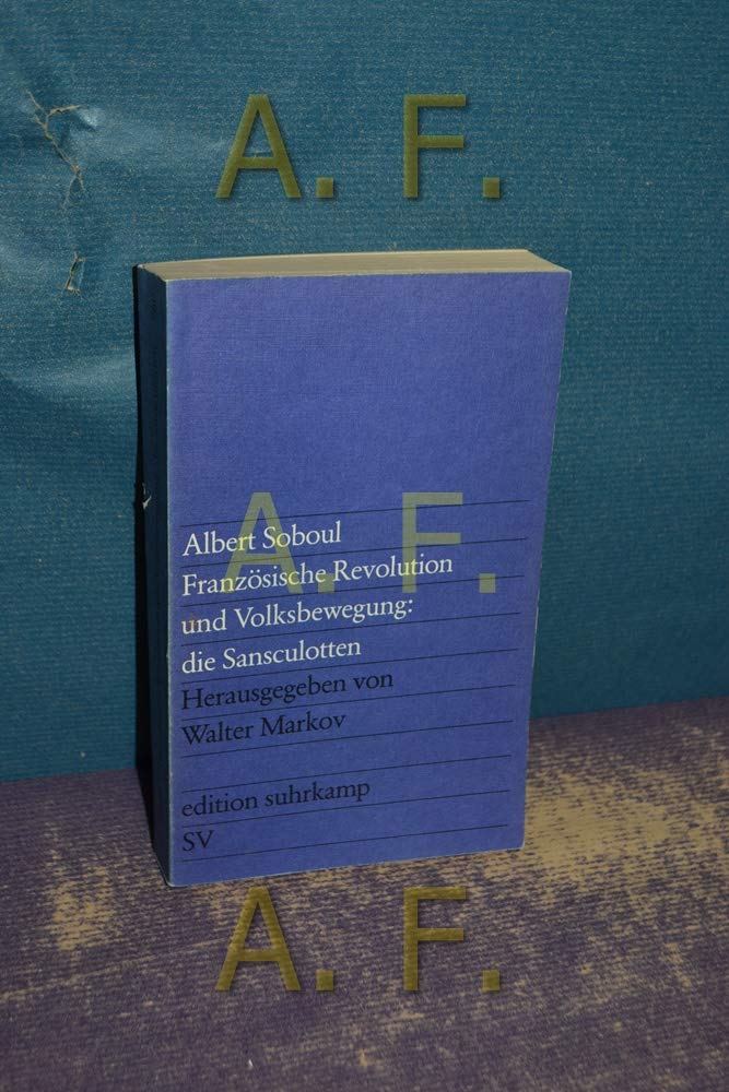 Französische Revolution und Volksbewegung: die Sansculotten: Die Sektionen von Paris im Jahre II (edition suhrkamp) Politics & History