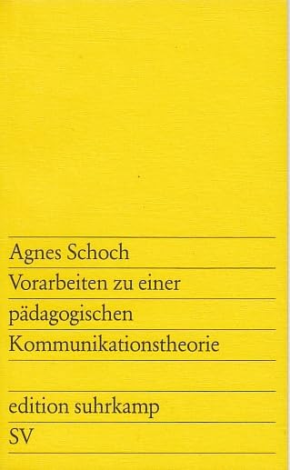 Vorstudien zu einer pädagogischen Kommunikationstheorie. Vorarbeiten zu einer pädagogischen Kommunikationstheorie Social Sciences