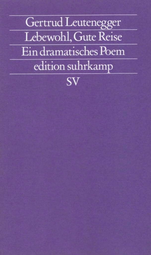 Lebewohl, Gute Reise: Ein dramatisches Poem (edition suhrkamp) Drama