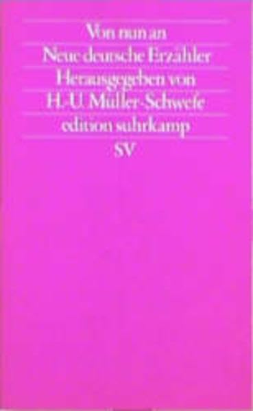Von nun an. Neue deutsche Erzähler: Eine Anthologie (edition suhrkamp) Books