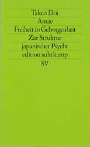 Amae. Freiheit in Geborgenheit. Zur Struktur japanischer Psyche. (edition suhrkamp) Psychology