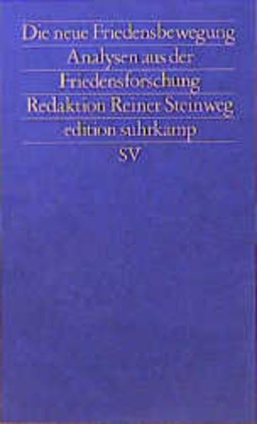 Friedensanalysen. Für Theorie und Praxis. Vierteljahresschrift für... / Die neue Friedensbewegung. Analysen der Friedensforschung (edition suhrkamp) Politics & History
