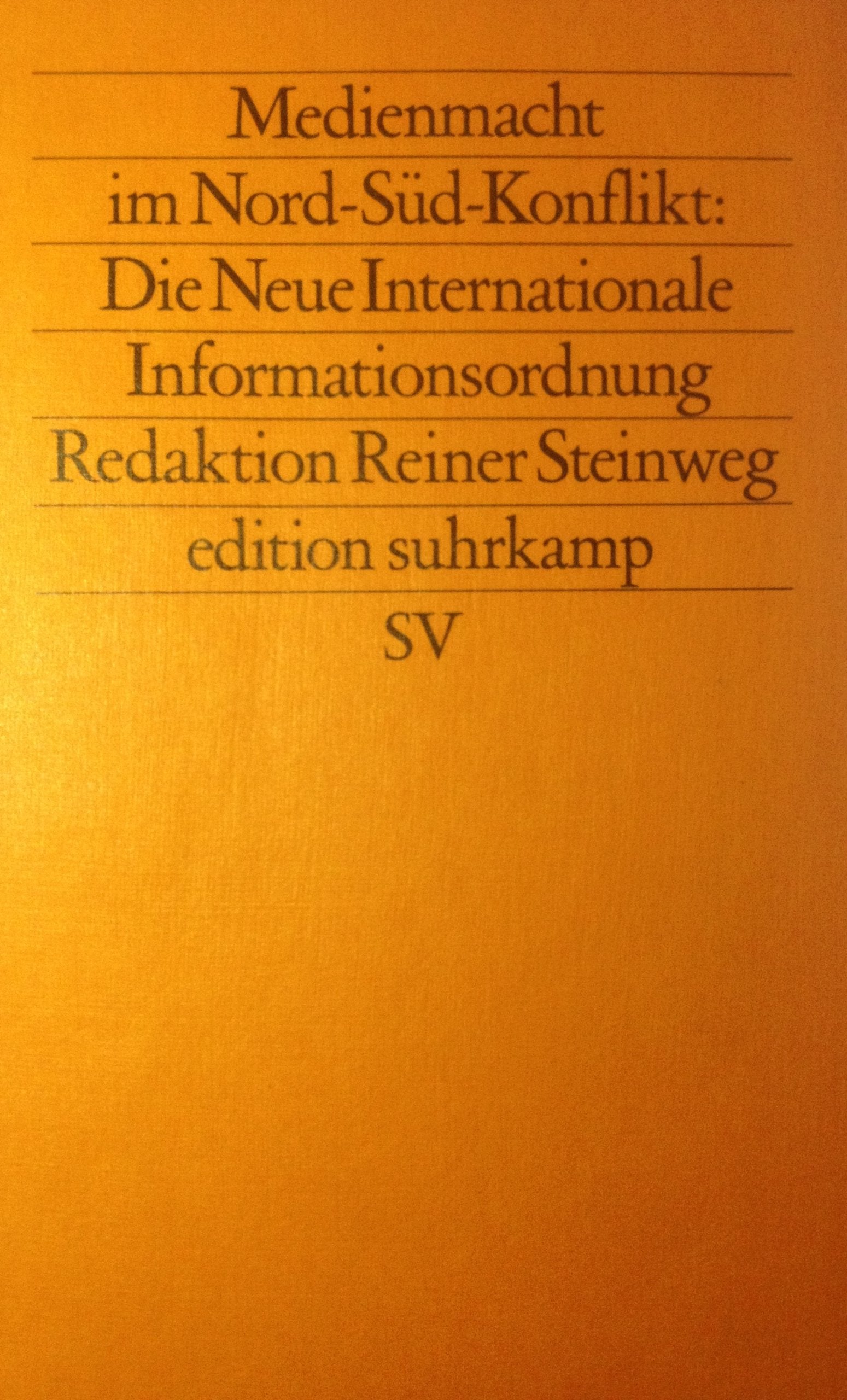 Medienmacht im Nord-Süd-Konflikt: Die neue Internationale Informationsordnung. Friedensanalysen. Band 18: Vierteljahresschrift für Erziehung, Politik ... mit Unterstützung der B (edition suhrkamp) Media & Communication
