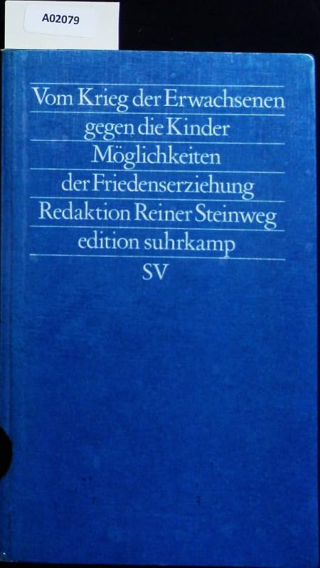 Vom Krieg der Erwachsenen gegen die Kinder. Friedensanalysen. Band 19: Möglichkeiten der Friedenserziehung. Vierteljahresschrift für Erziehung, ... Friedens- und Konfliktfo (edition suhrkamp) Books
