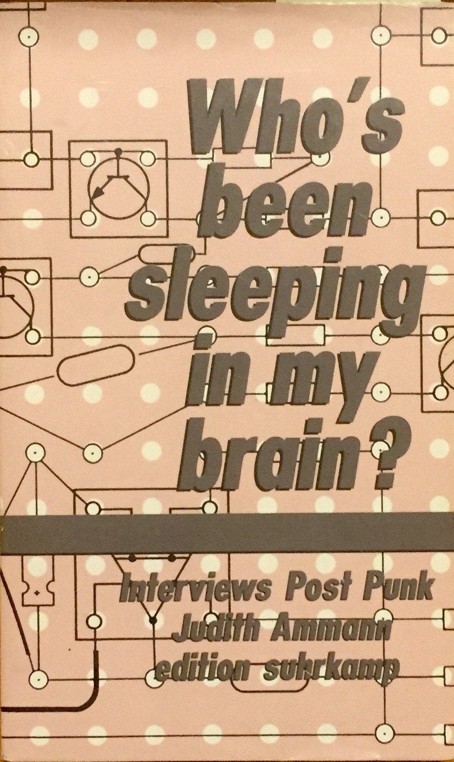 Who's been sleeping in my brain? Interviews Post Punk Memories