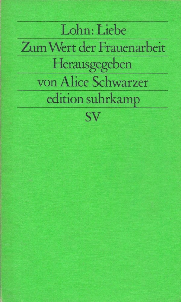 Lohn: Liebe: Zum Wert der Frauenarbeit (edition suhrkamp) Social Sciences