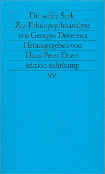 Die wilde Seele: Zur Ethnopsychoanalyse von Georges Devereux (edition suhrkamp) Law