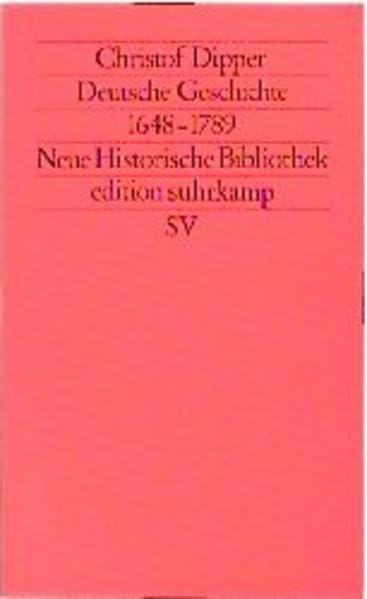 Moderne Deutsche Geschichte (MDG). Von der Reformation bis zur Wiedervereinigung / Deutschland 1648-1789 (edition suhrkamp) German history