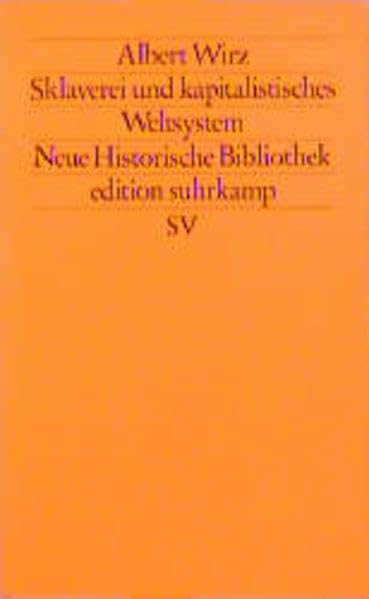 Sklaverei und kapitalistisches Weltsystem (edition suhrkamp) Politics & History