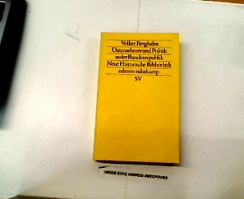 Unternehmer und Politik in der Bundesrepublik. Neue Historische Bibliothek: Herausgegeben von Hans-Ulrich Wehler (edition suhrkamp) Business, Finance & Career