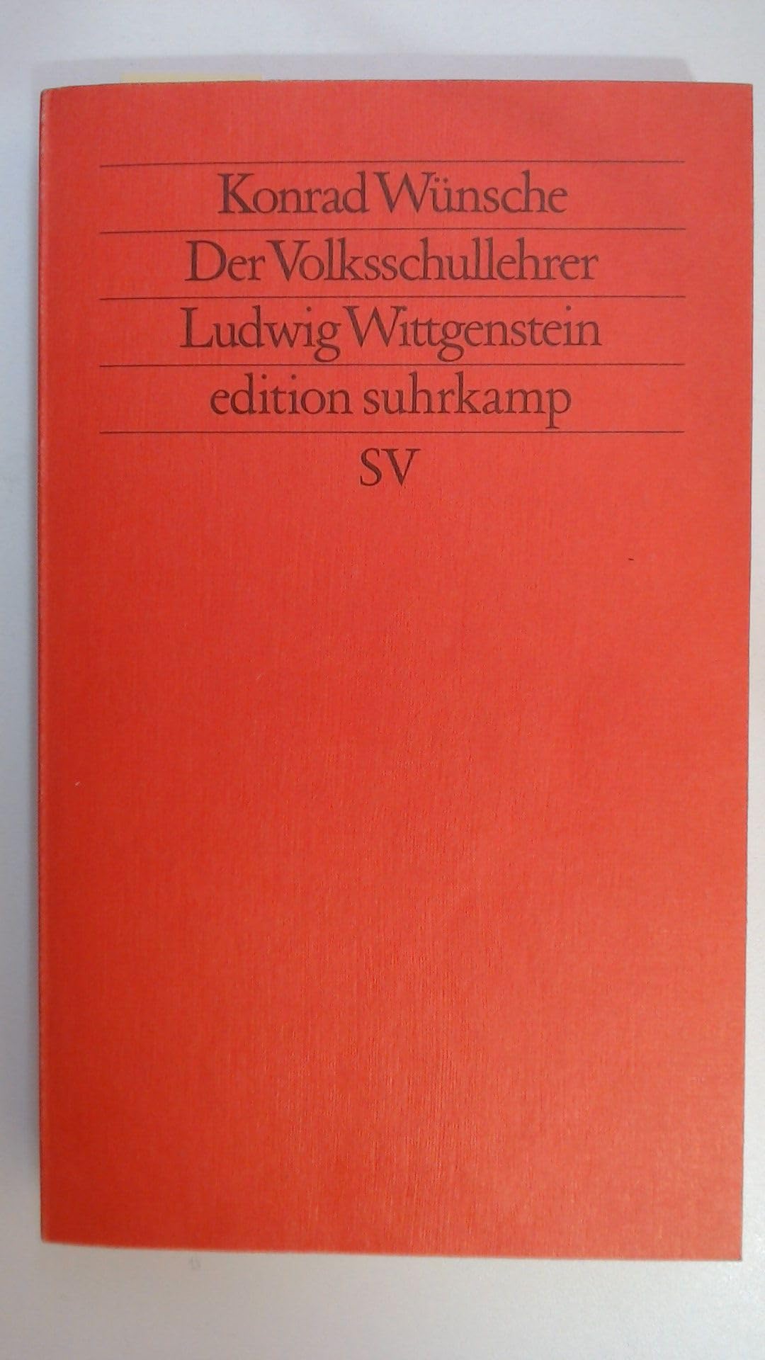 Der Volksschullehrer Ludwig Wittgenstein: Mit neuen Dokumenten und Briefen aus den Jahren 1919 bis 1926 (edition suhrkamp) Philosophy
