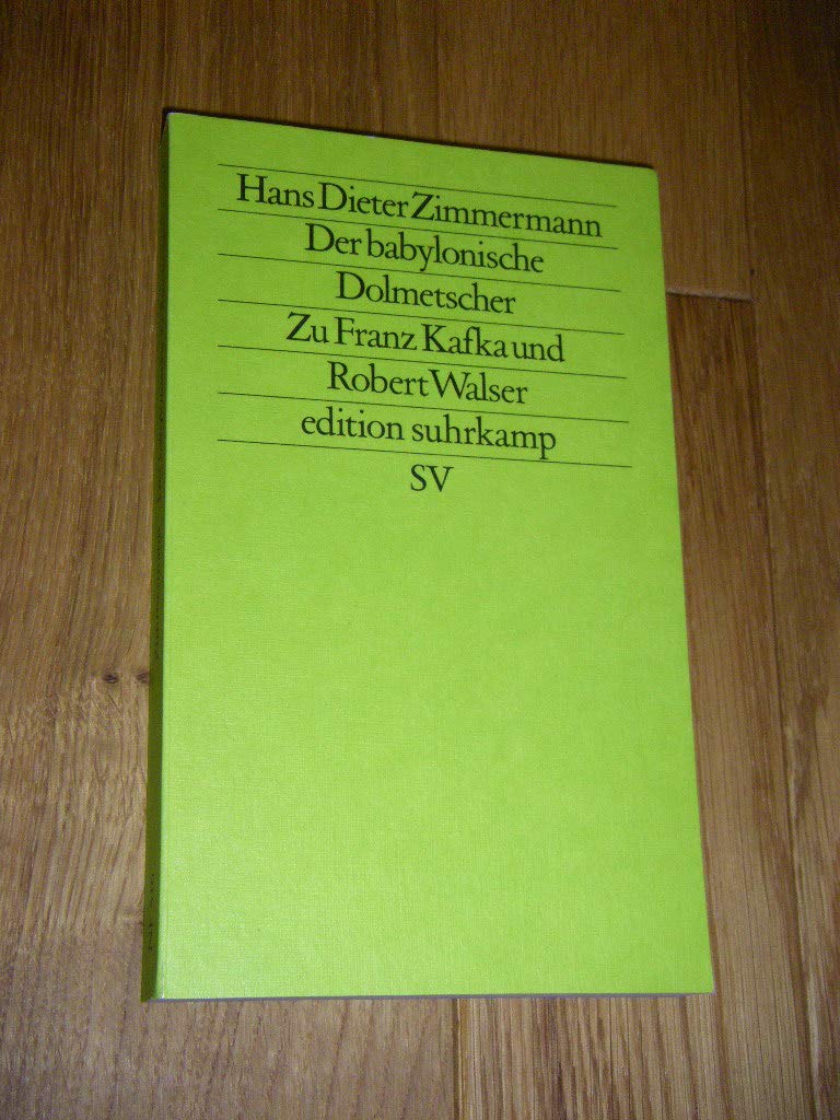 Der babylonische Dolmetscher: Zu Franz Kafka und Robert Walser (edition suhrkamp) Contemporary literature