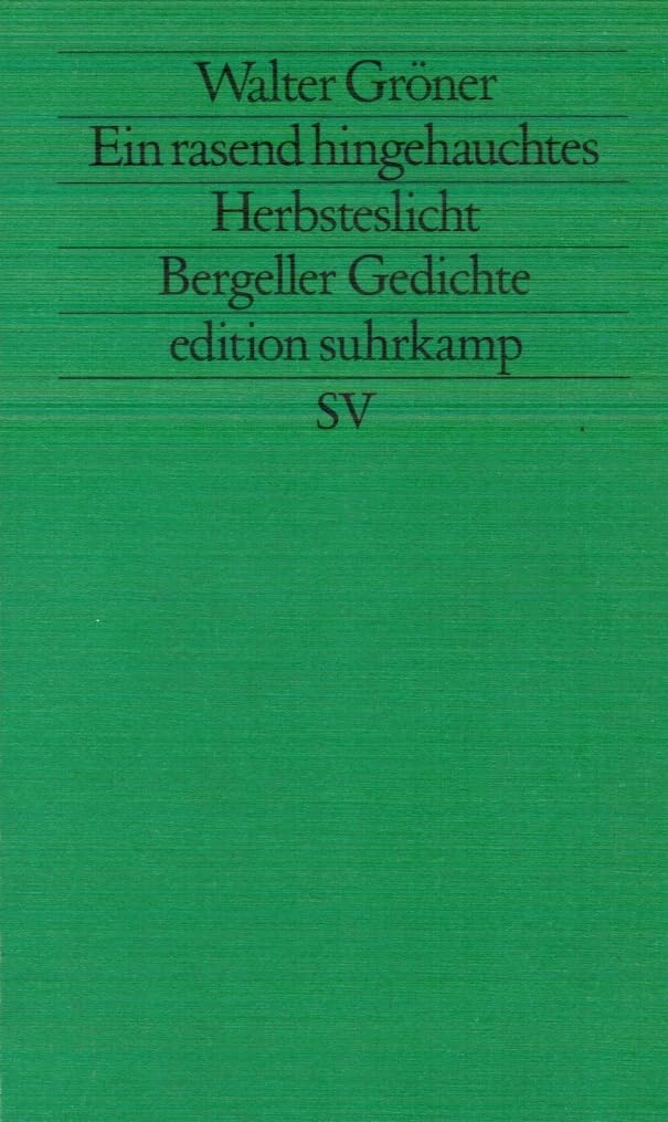 Ein rasend hingehauchtes Herbsteslicht: Bergeller Gedichte - Puisía (edition suhrkamp) Books