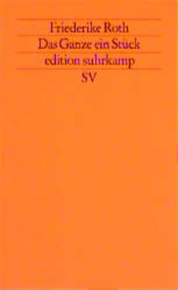 Das ganze ein Stück: Theaterstück (edition suhrkamp) Drama
