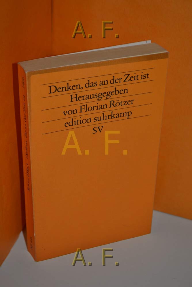 Denken, das an der Zeit ist: Herausgegeben von Florian Rötzer (edition suhrkamp) Media & Communication