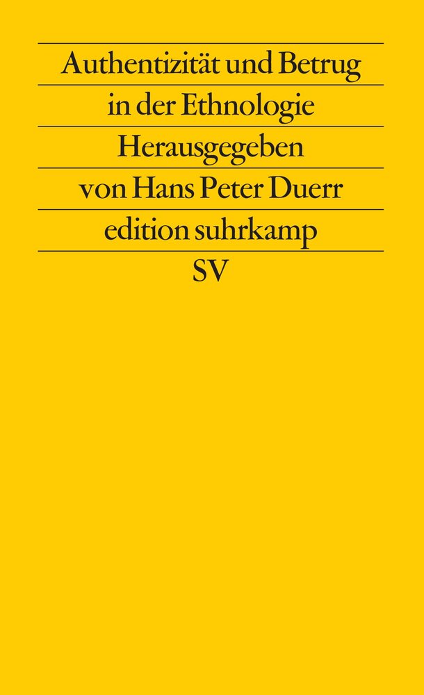 Authentizität und Betrug in der Ethnologie: Herausgegeben von Hans Peter Duerr (edition suhrkamp) Law