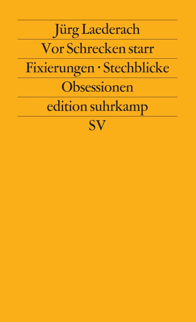 Vor Schrecken starr: Fixierungen – Stechblicke – Obsessionen (edition suhrkamp) Essays & Short Stories