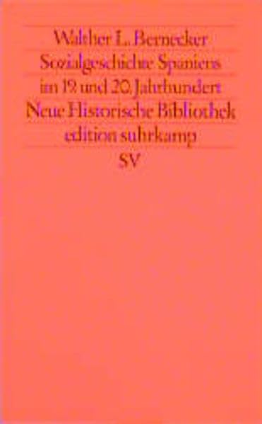 Sozialgeschichte Spaniens im 19. und 20. Jahrhundert. Neue Historische Bibliothek: Vom Ancien Régime zur Parlamentarischen Monarchie. Herausgegeben von Hans-Ulrich Wehler (edition suhrkamp) Business, Finance & Career
