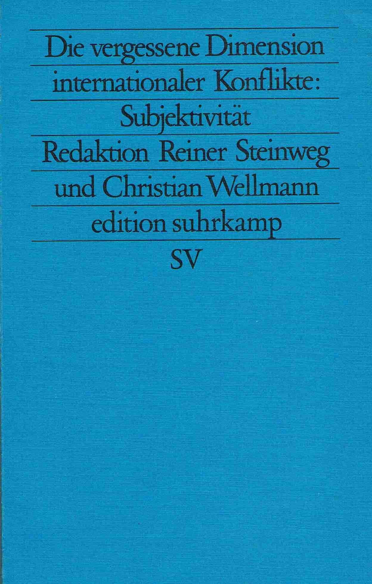 Die vergessene Dimension internationaler Konflikte: Subjektivität. Friedensanalysen. Band 24: Redaktion: Reiner Steinweg und Christian Wellmann. ... Berghof Stiftung für Konf (edition suhrkamp) Politics & History