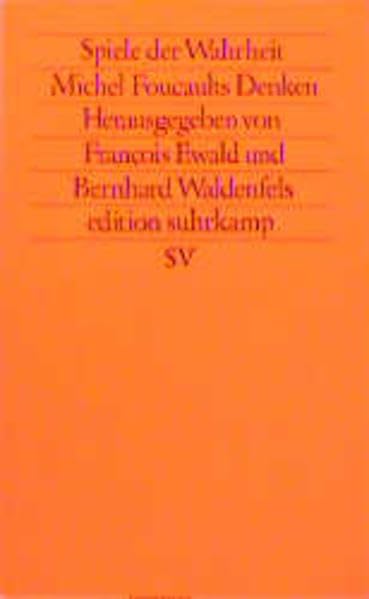 Spiele der Wahrheit. Michel Foucaults Denken (edition suhrkamp) Philosophy