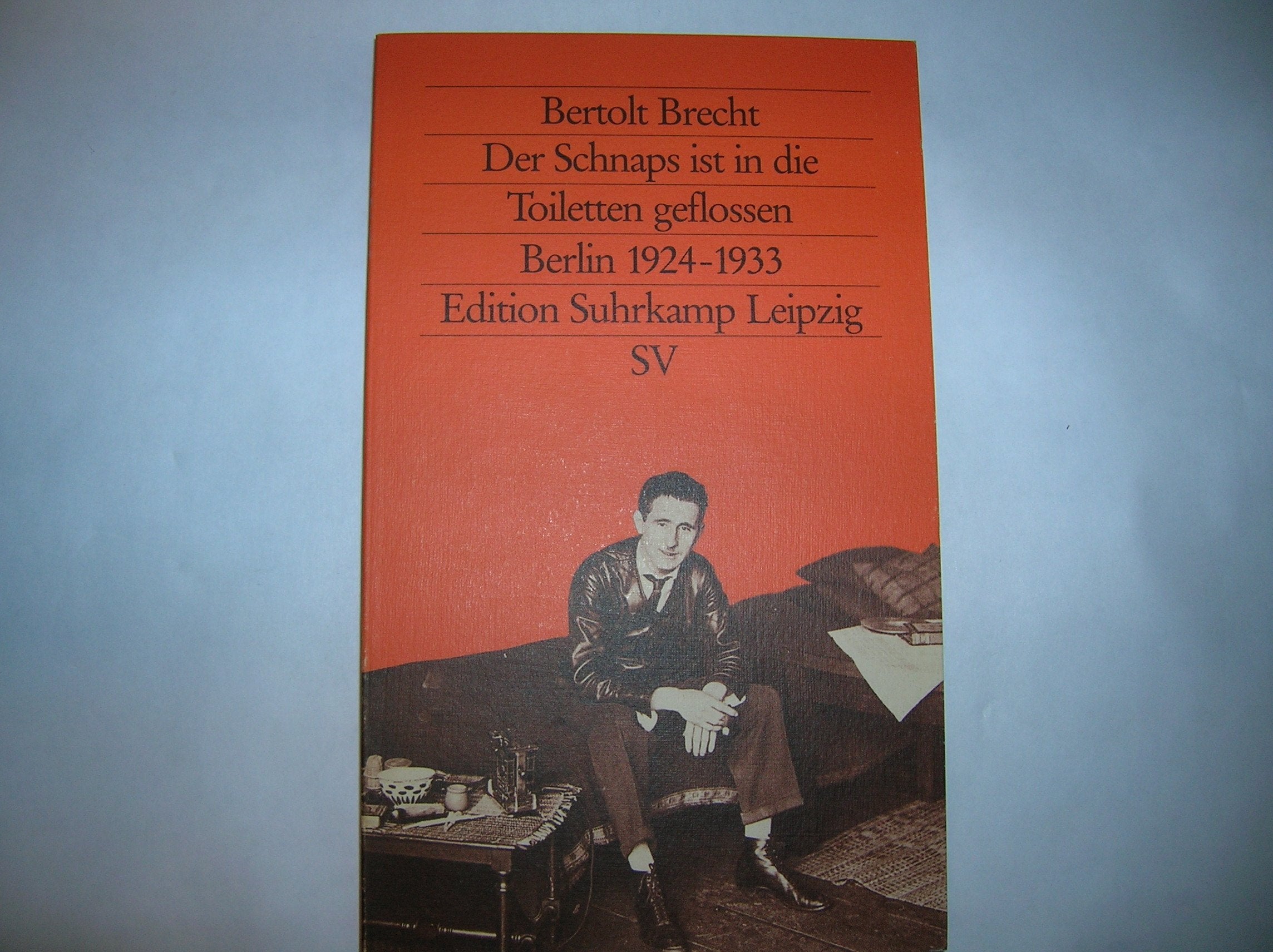 Der Schnaps ist in die Toiletten geflossen: Seine Erfolge in Berlin 1924-1933 (edition suhrkamp) Memories