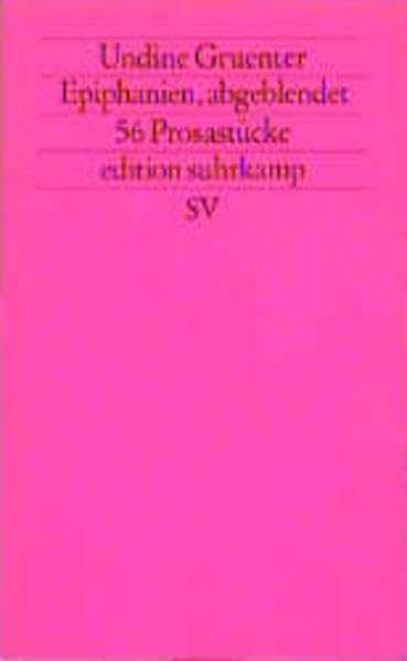 Epiphanien, abgeblendet: 56 Prosastücke (edition suhrkamp) Fiction