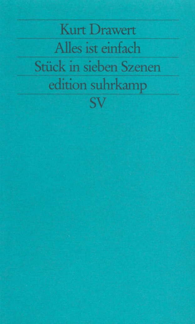 Alles ist einfach: Stück in sieben Szenen (edition suhrkamp) Drama