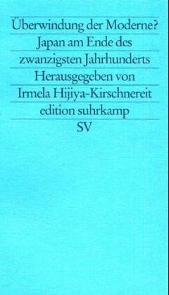 edition suhrkamp Band 1999: Neue Folge Band 999: Überwindung der Moderne?: Japan am Ende des zwanzigsten Jahrhunderts Professional & Reference Books