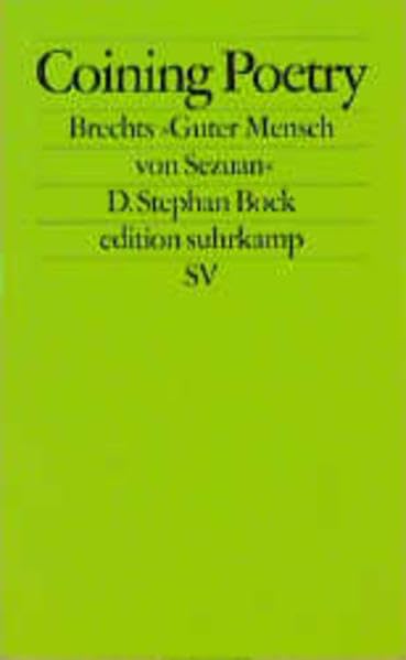 Coining Poetry: Brechts »Guter Mensch von Sezuan«. Zur dramatischen Dichtung eines neuen Jahrhunderts (edition suhrkamp) Contemporary literature