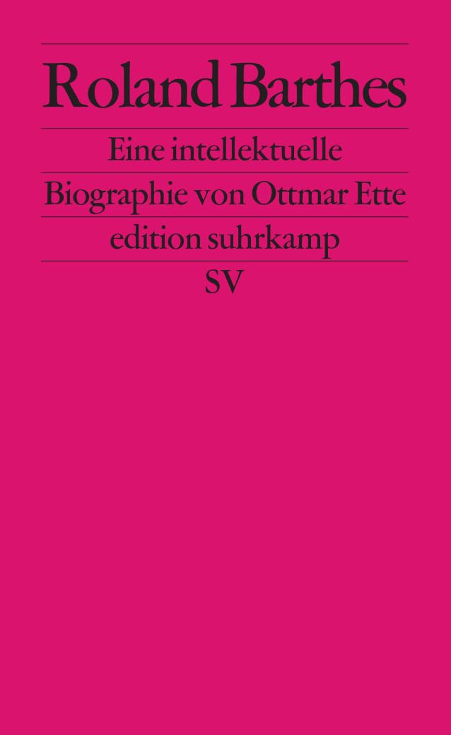 Roland Barthes: Eine intellektuelle Biographie (edition suhrkamp) Philosophy