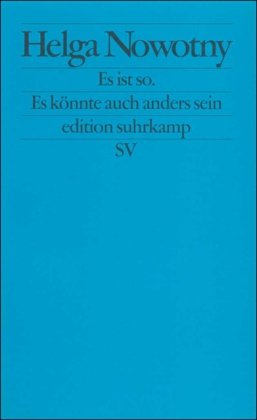 Es ist so. Es könnte auch anders sein: Über das veränderte Verhältnis von Wissenschaft und Gesellschaft (edition suhrkamp) Philosophy