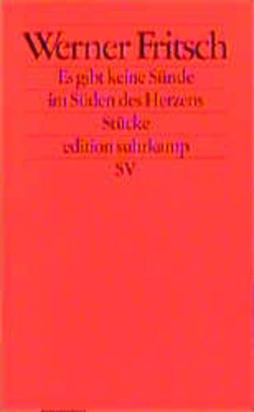 Es gibt keine Sünde im Süden des Herzens: Stücke (edition suhrkamp) Drama