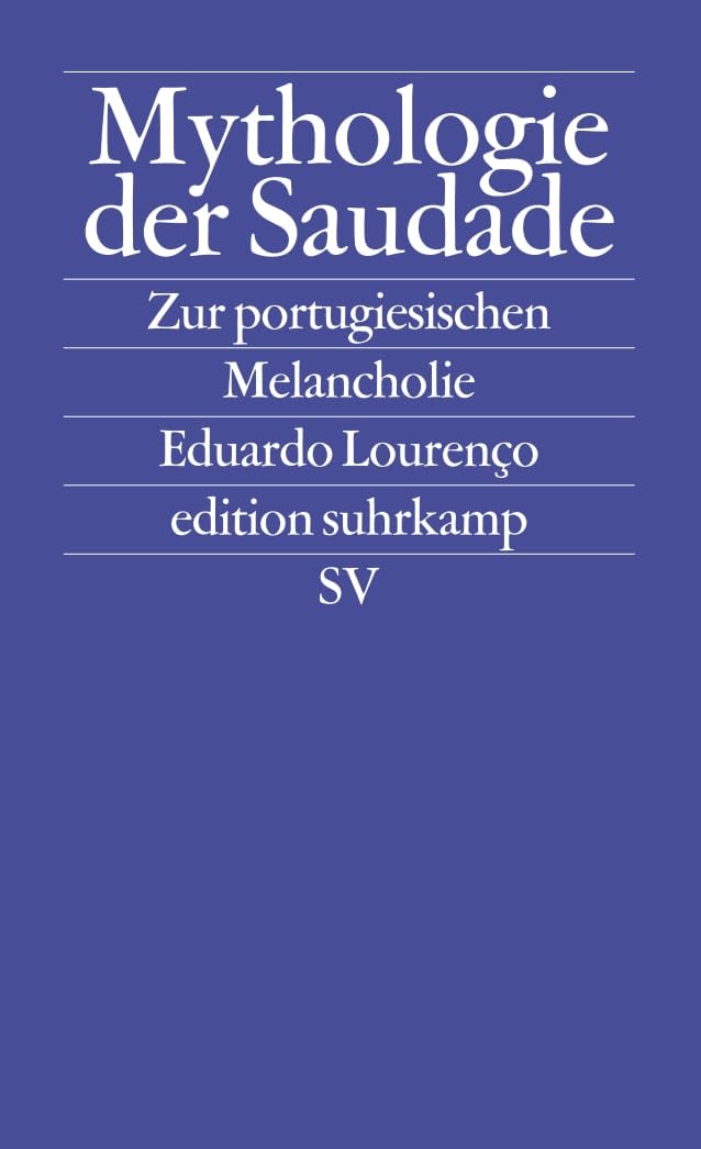Mythologie der Saudade: Zur portugiesischen Melancholie (edition suhrkamp) Books
