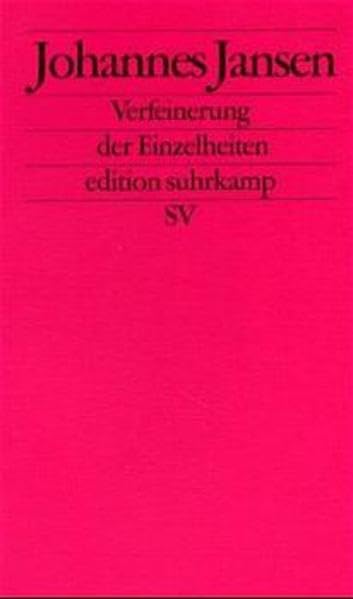 Verfeinerung der Einzelheiten: Erzählung (edition suhrkamp) Contemporary literature