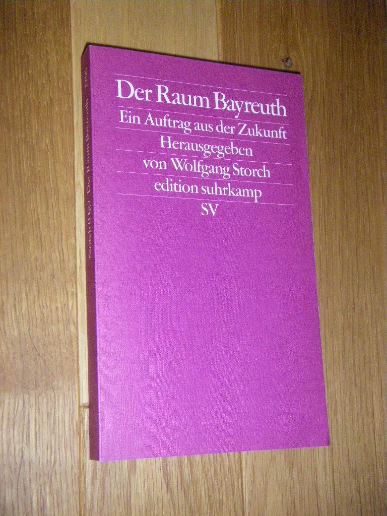 Der Raum Bayreuth: Ein Auftrag aus der Zukunft (edition suhrkamp) Essays & Short Stories