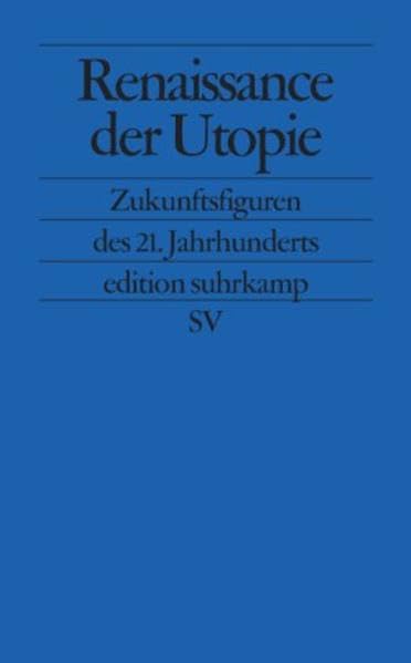 Renaissance der Utopie: Zukunftsfiguren des 21. Jahrhunderts (edition suhrkamp) Media & Communication