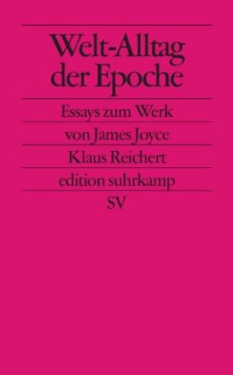 Welt-Alltag der Epoche: Essays zum Werk von James Joyce (edition suhrkamp) Essays & Short Stories