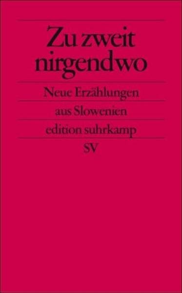 Zu zweit nirgendwo: Neue Erzählungen aus Slowenien Contemporary literature
