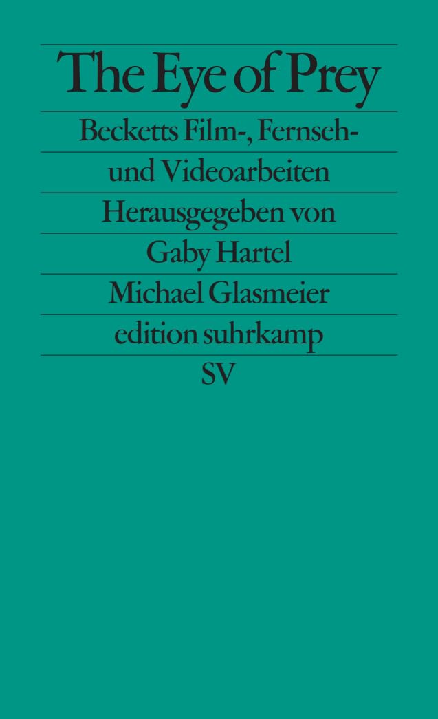 The Eye of Prey: Becketts Film-, Fernseh- und Videoarbeiten (edition suhrkamp) Contemporary literature Books