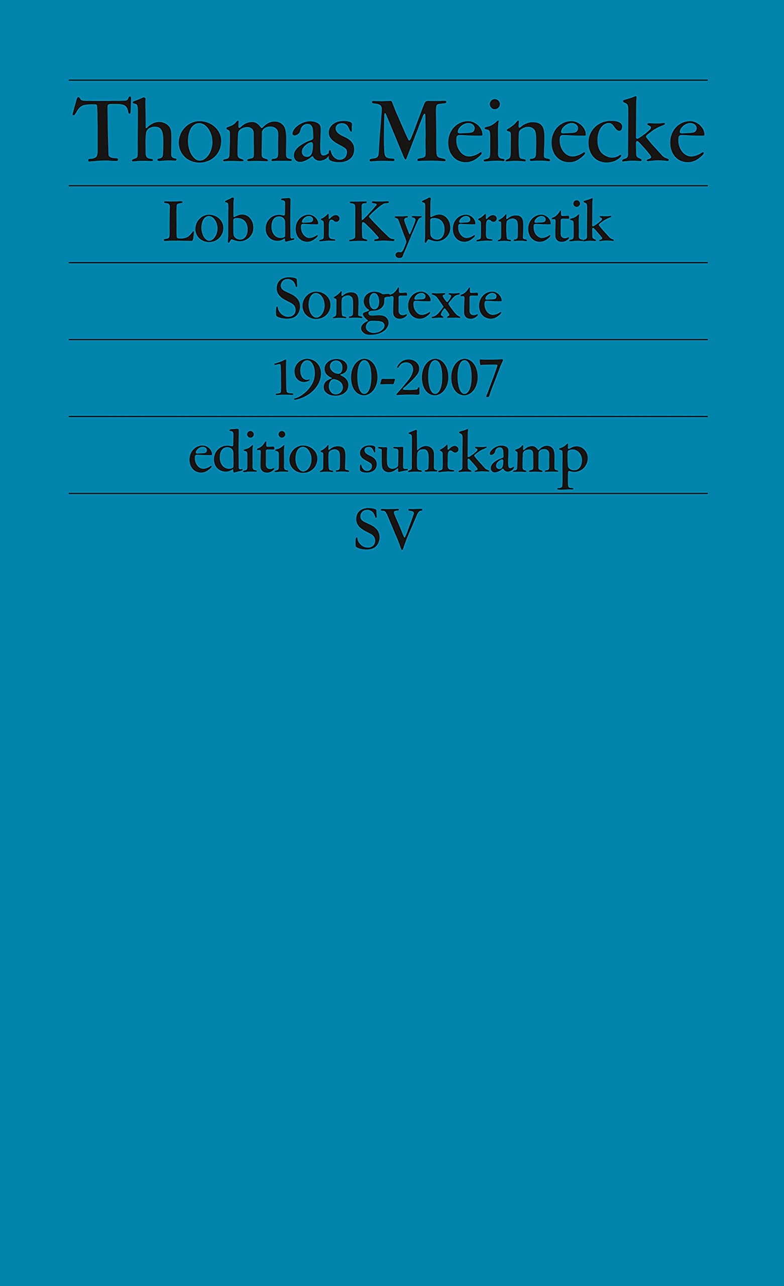 Lob der Kybernetik: Songtexte 1980–2007 (edition suhrkamp) Poetry
