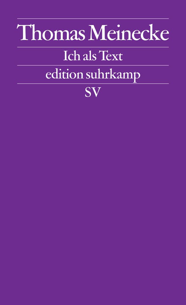 Ich als Text: Frankfurter Poetikvorlesungen (edition suhrkamp) Contemporary literature