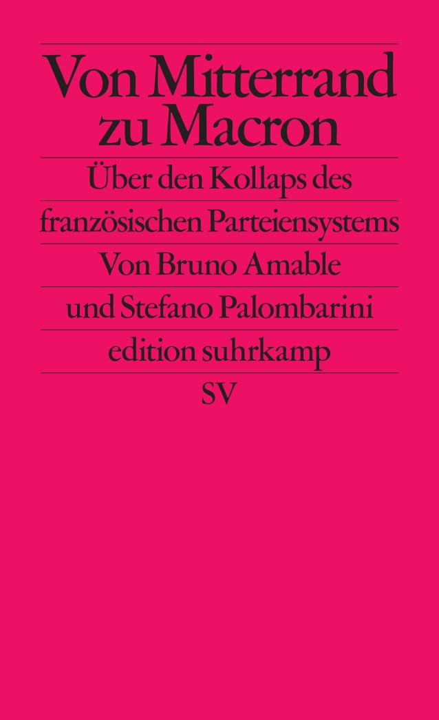 Von Mitterrand zu Macron: Über den Kollaps des französischen Parteiensystems (edition suhrkamp) Books