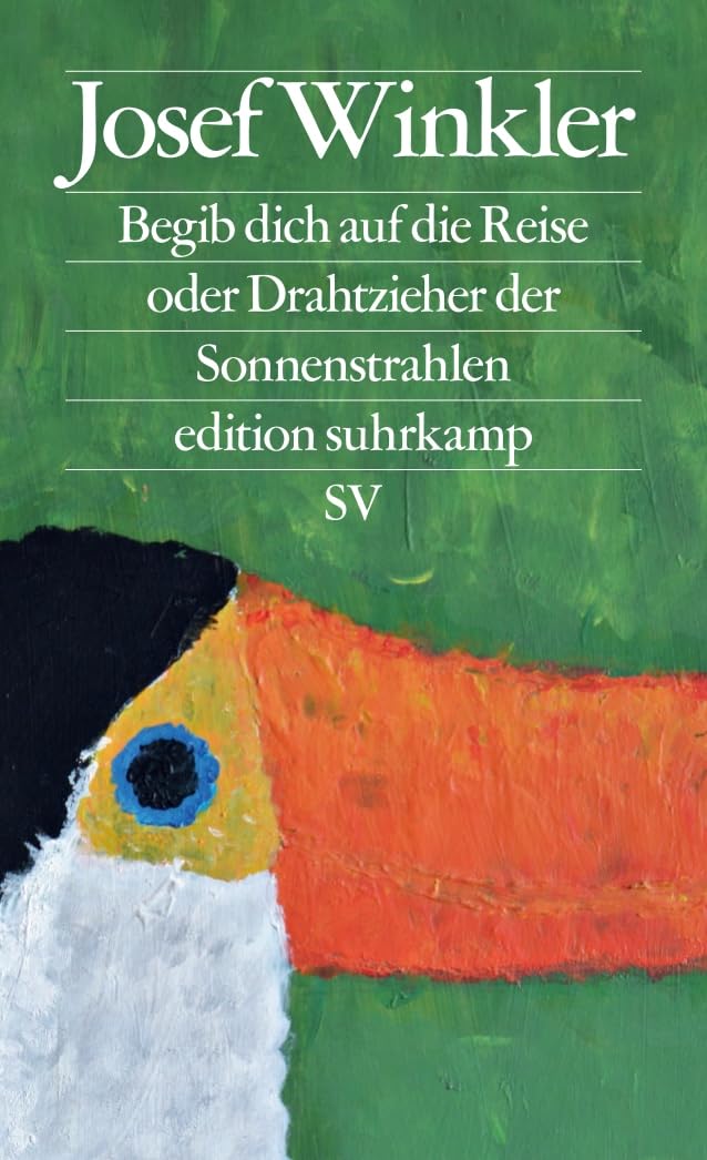 Begib dich auf die Reise oder Drahtzieher der Sonnenstrahlen (edition suhrkamp) Contemporary literature