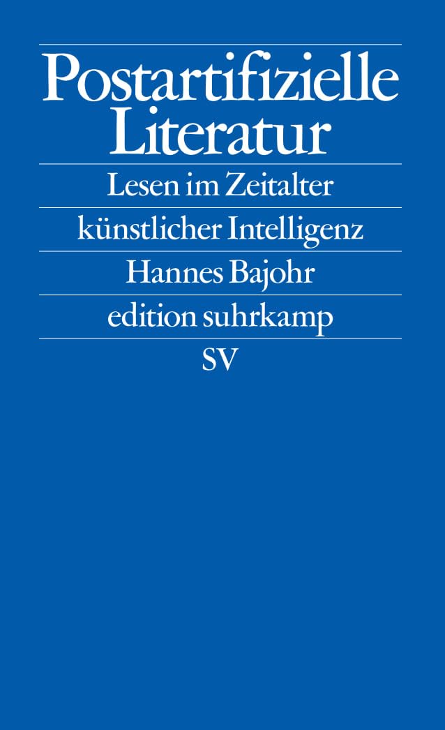 Postartifizielle Literatur: Lesen im Zeitalter künstlicher Intelligenz (edition suhrkamp) Books